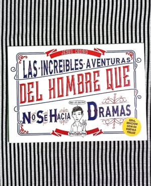 Las increíbles aventuras de hombre que no se hacía dramas